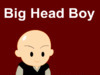 Big Head Boy(大頭敲磚塊)